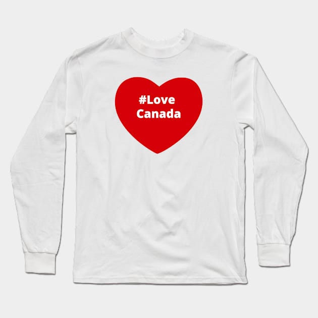 Love Canada - Hashtag Heart Long Sleeve T-Shirt by support4love